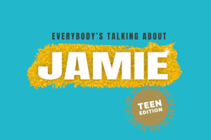 Trinity Theatre : Everybody's Talking About Jamie - Teen Edition