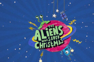 Trinity Theatre : The Aliens Who Saved Christmas